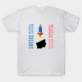 Dream Booster and Potential Rocket | Education T-Shirt